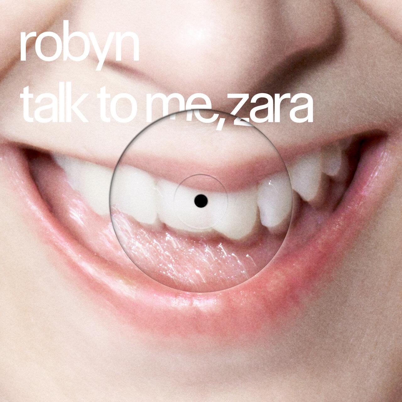Robyn, Zara Larsson - Talk To Me, Zara