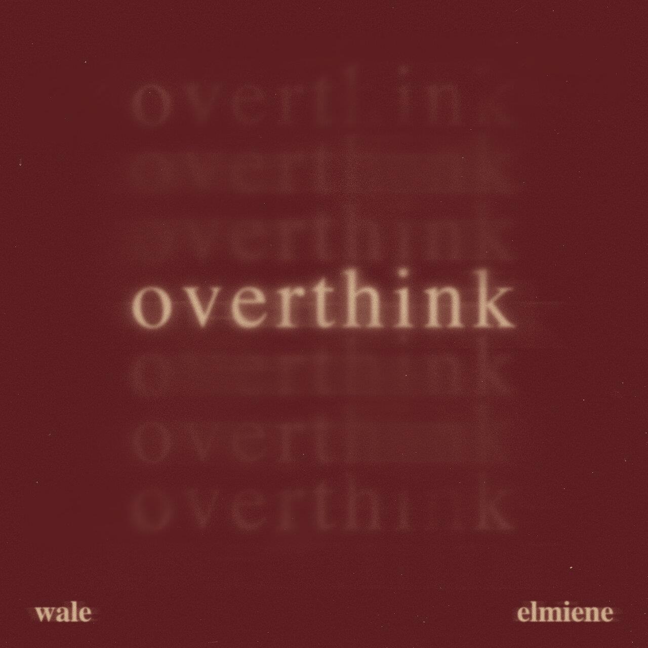 Wale, Elmiene - Overthink